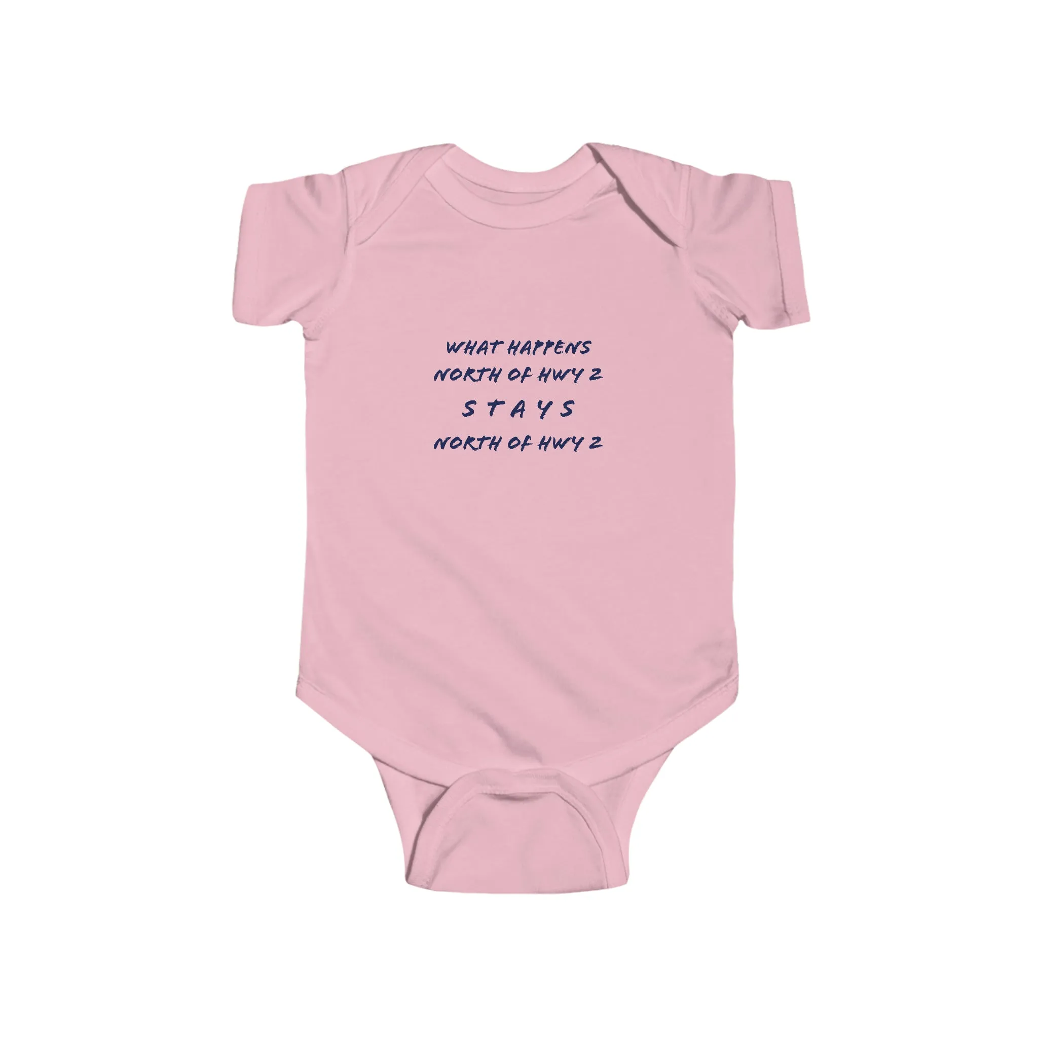 What Happens North of Hwy 2 - Infant Fine Jersey Bodysuit